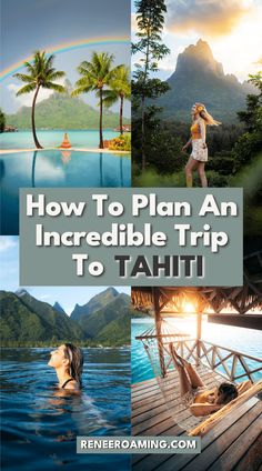 Photo collage of a woman exploring the islands of Tahiti. Linked to a travel guide on how to plan an incredible trip to Tahiti. Lush Mountains, Air Tahiti, Tahiti Nui, Oceania Travel, Plan A Trip, Mountain Travel, Amazing Travel