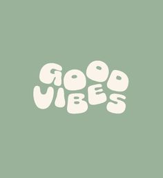 the words good vibes are written in white on a green background with a black and white outline