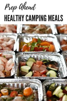 there are many trays of food that have meat and vegetables in them with the words prep ahead healthy camping meals