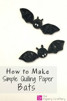 two black bats with the words how to make simple quilling paper bats on them