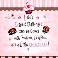 a sign that says life's biggest challenges can be cruel with prayer, laughter, and a little chocolate