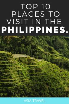 the top 10 places to visit in the philippines, with text overlaying it