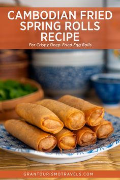 a plate with some food on it and the title reads, canadian fried spring rolls recipe for crispy deep - fried egg rolls