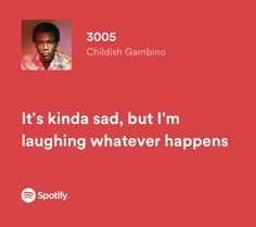 Childish Gambino Lyrics, Songs That Describe Me, Relatable Lyrics, Yearbook Quotes, Rap Lyrics Quotes, Song Lyric Quotes, Senior Quotes, Childish Gambino