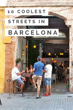 people sitting at tables in front of a building with the words 10 coolest streets in barcelona