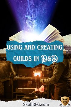 a man working on an object with the words using and creating guides in d & d