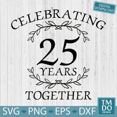 celebrating 25 years together svg files