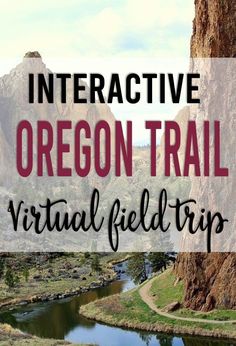 the oregon trail with text overlay that reads interactive oregon trail virtual field trip