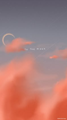 the sky is filled with pink clouds and an orange moon in the distance that reads to the moon