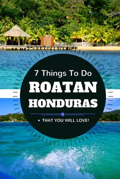 the words, 7 things to do in roatan honduras that you will love