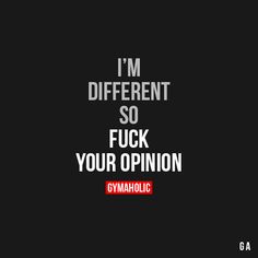 the words i'm different so f k your opinion gymholic on a black background