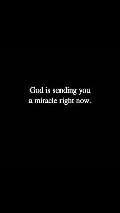 a black and white photo with the words god is sending you a miracle right now