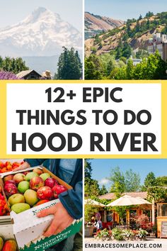 the top things to do in hood river, washington with text overlay that reads 12 + epic things to do hood river