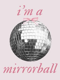 i'm a mirrorball with pink ribbon on it and the words i'm a