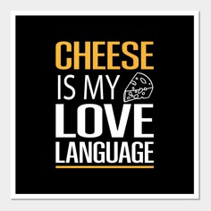 cheese is my love language poster in black and yellow with the words cheese is my love language