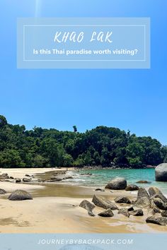 a beach with rocks and trees in the background, text reads khao pak is this paradise worth visiting?