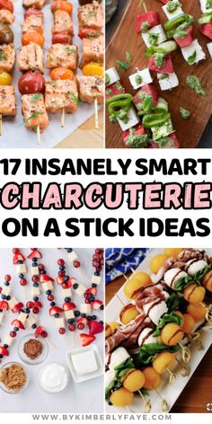 pictures of different food items and the words 17 insanely smart charcuteries on a stick