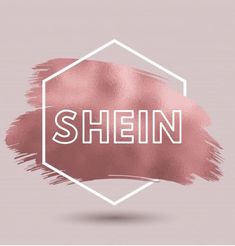 the word shein painted in pink and white on a light gray background with a hexagonal frame