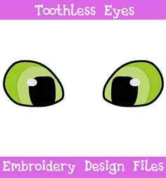 an eye with the words, toothless eyes embroidery design files