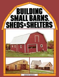 Build your own outbuildings and enjoy the space to do more of what you love. From simple toolsheds and animal shelters to smokehouses and low-cost barns, Monte Burch guides you through everything you need to know to make your small building projects a reality. Detailed blueprints, easy-to-follow instructions, and expert advice are suited to even the first-time builder. Discover how easy it is to create your own customized spaces that will allow your passions to grow. Barn Style Garage, Small Barns, Carport Plans, Farm Shed, Small Barn, Storage Shed Plans, Barns Sheds, Animal Shelters, Mother Earth News