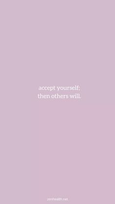 a pink background with the words accept yourself, then others will written in white on it