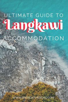 the ultimate guide to langkawi accommodations in new zealand, with text overlay