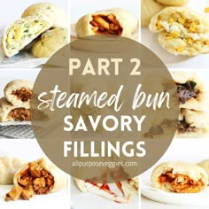 several different types of stuffed buns with the words, part 2 steamed bun savory fillings