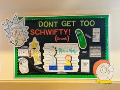 a bulletin board with cartoon characters on it and the words don't get too schwifty drunk