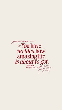 a quote that says you have no idea how amazing life is about to get,