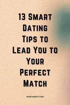 the text reads, 13 smart dating tips to lead you to your perfect match