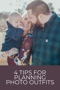 a man and woman holding a baby with the text 4 tips for planning photo outfits