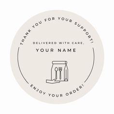 thank you for your support sticker with the words delivered with care, your name enjoy your order