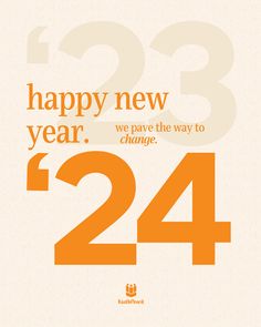 an orange and white poster with the words happy new year, we pay the way to change