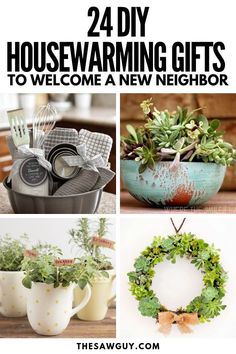 four different pictures with the words 24 diy housewarming gifts to welcome a new neighbor