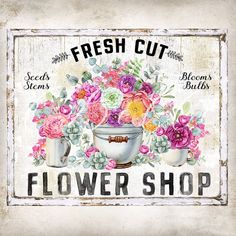 a sign that says fresh cut flower shop with flowers in the bucket and two mugs