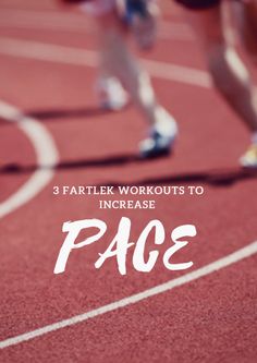 three people running on a track with the words 3 fartlek workouts to increase pace