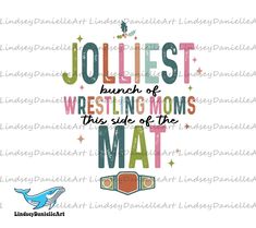 jolliest bunch of wrestling moms this side of the mat svg file