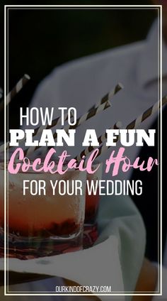 cocktail glasses with straws in them and the words how to plan a fun cocktail hour for your wedding