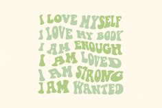 i love my self, i love my book, i am enough i am loved i am strong i am wanted