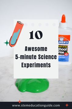 a sign that says 10 awesome 5 minute science experiments with green liquid and an orange tube