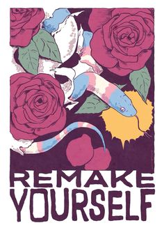 a poster with roses and fish on it that says, remake youself