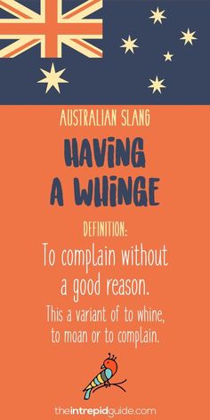 an australian flag with the words, having a whinege definition to complain without