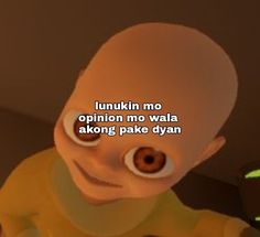 an animated cartoon character with the words lunkin mo opinion no vala akong pake dyan