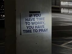 a sign that says if you have time to worry, you have time to pray