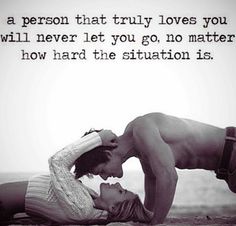 a man and woman laying on the beach with a quote above them that says, a person that truly loves you will never let you go no matter how hard the situation is