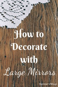 the cover of how to decorate with large mirrors by hammer & nutty's