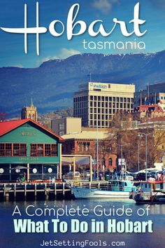 the harbor with boats in it and text that reads, what to do in hobart