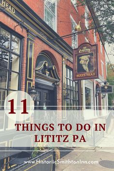 the entrance to a restaurant with text overlay that reads 11 things to do in lititz pa