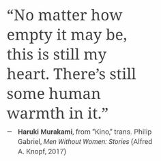 an image of a quote with the words no matter how empty it may be, this is still my heart there's still some human warmth in it