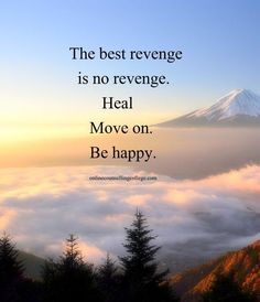 the best reverse is no revenge heal move on be happy